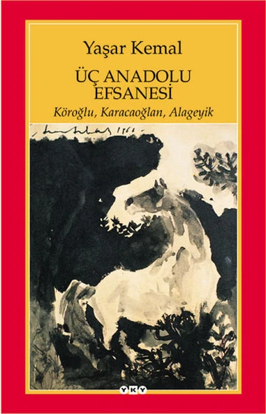 Üç Anadolu Efsanesi YAŞAR KEMAL