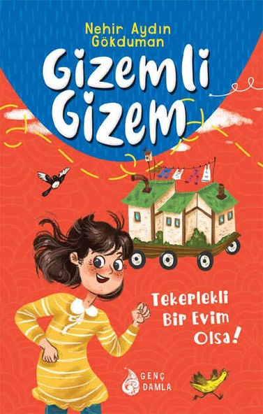 GİZEMLİ GİZEM -TEKERLEKLİ BİR EVİM OLSA! ... GENÇ DAMLA