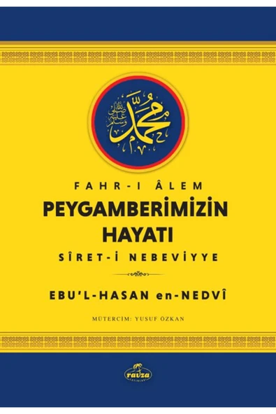 Fahr-i Alem Peygamberimizin Hayatı / Ebu’l-Hasan en-Nedvi / Ravza Yayınları / 9786256715882 - 1