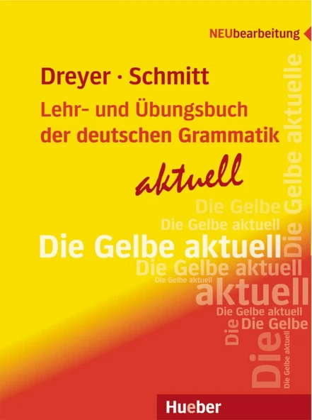 Die Gelbe Aktuell  Lehr- und Übungsbuch der deutschen Grammatik – aktuell  (Hilke Dreyer, Richard Schmitt)