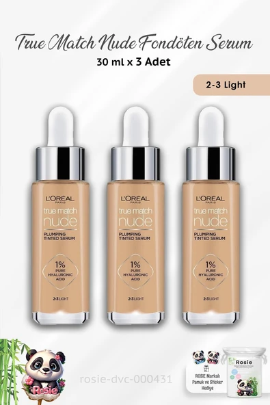 3 Adet Loreal Paris True Match Nude Fondöten Serum 2-3 Light ve ROSIE