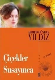Timaş Yayınları Çiçekler Susayınca, Ahmed Günbay Yıldız (temiz 2.el)