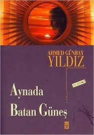 Aynada Batan GüneşAHMED GÜNBAY YILDIZ  TİMAŞ YAYINLARI (İKİNCİ EL)