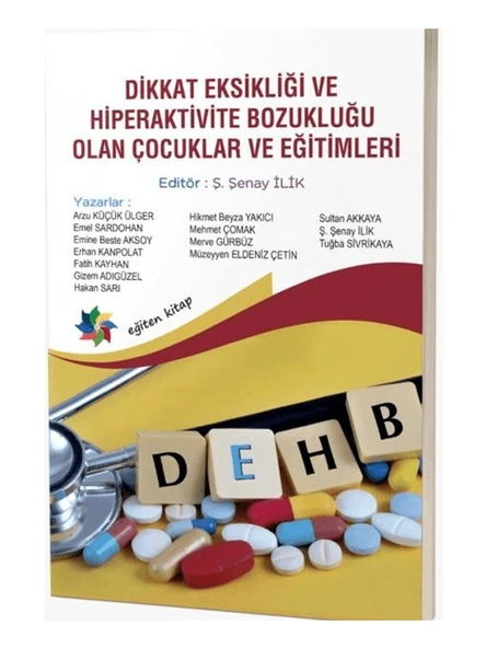 Dikkat Eksikliği ve Hiperaktivite Bozukluğu Olan Çocuklar ve Eğitimi - Şenay İlik