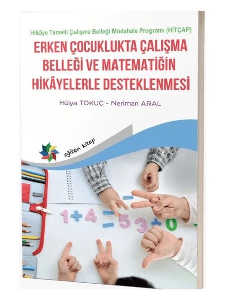 Erken Çocuklukta Çalışma Belleği Matematiğin Hikayelerle Desteklenmesi - Hülya Tokuç