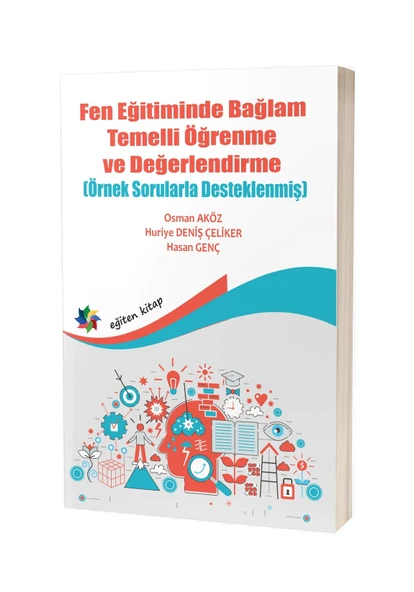 Fen Eğitiminde Bağlam Temelli Öğrenme ve Değerlendirme (Örnek Sorularla Desteklenmiş)