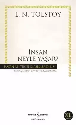 İş Bankası Kültür Yayınları   İnsan Neyle Yaşar? Lev Nikolayeviç Tolstoy