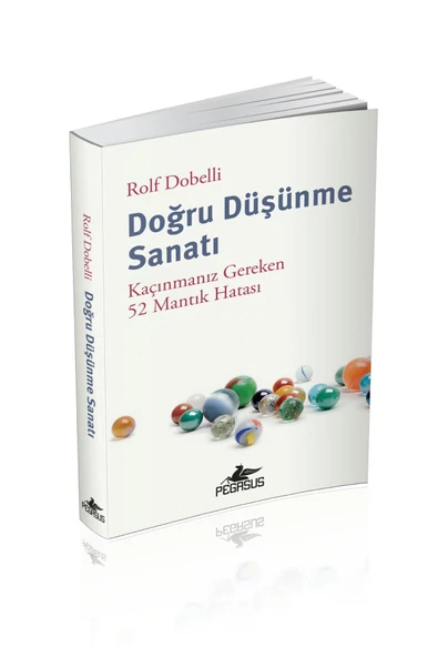 Doğru Düşünme Sanatı: Kaçınmanız Gereken 52 Mantık Hatası - Rolf Dobelli - 2