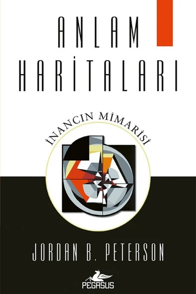 Anlam Haritaları: İnancın Mimarisi - Jordan B. Peterson