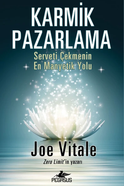 Karmik Pazarlama: Serveti Çekmenin En Manyetik Yolu - Joe Vitale