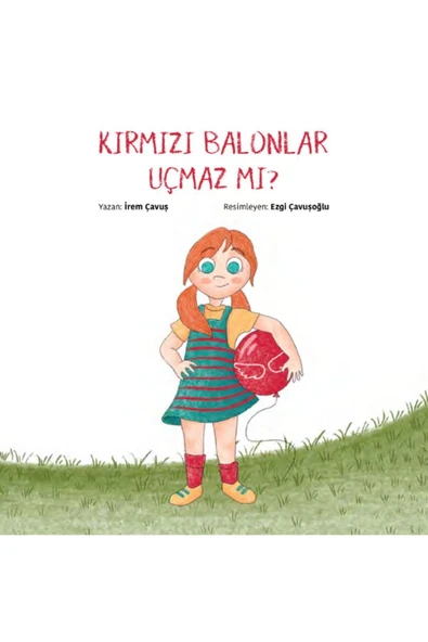 Kırmızı Balonlar Uçmaz Mı? (Renkli Ve Resimli 4 Yaş +) - İrem Çavuş - 3