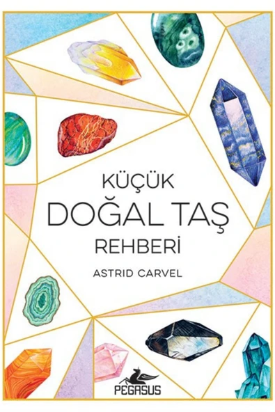 Küçük Doğal Taş Rehberi (Cep Boy) - Astrid Carvel