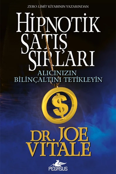 Hipnotik Satış Sırları: Alıcınızın Bilinçaltını Tetikleyin - Joe Vitale