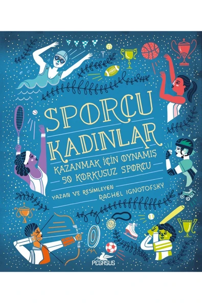 Sporcu Kadınlar: Kazanmak İçin Oynamış 50 Korkusuz Sporcu (Ciltli) - Rachel Ignotofsky - 2