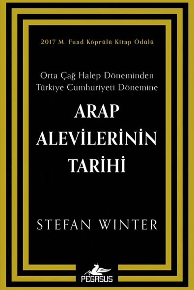 Arap Alevilerinin Tarihi: Orta Çağ Halep Döneminden Türkiye Cumhuriyeti Dönemine - Stefan Winter