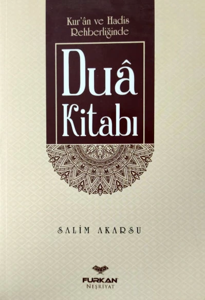 Kuran ve Hadis Rehberliğinde Dua Kitabı - Salim Akarsu