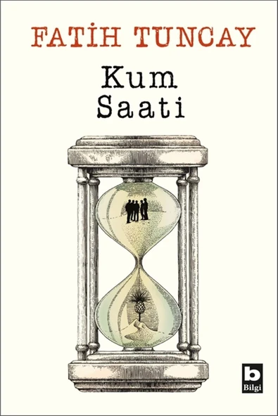 Bilgi Yayınevi Kum Saati / / Fatih Tuncay
