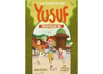 Yusuf Saraybosna’da / Islam Şehirlerini Geziyorum - Adem Özköse