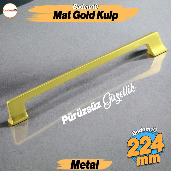 Gediz Metal Mat Gold Altın Kulp 224 mm Mobilya Çekmece Mutfak Dolabı Dolap Kapak Kulpları Kulb Kulpu
