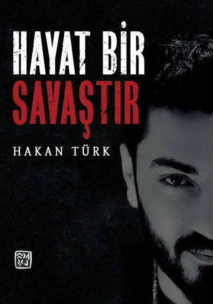 Hayat Bir Savaştır - Hakan Türk