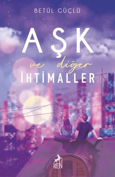 Aşk ve Diğer İhtimaller BETÜL GÜÇLÜ
