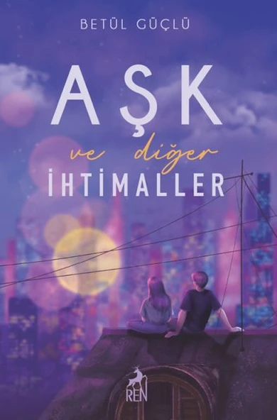 Aşk ve Diğer İhtimaller Ciltli BETÜL GÜÇLÜ