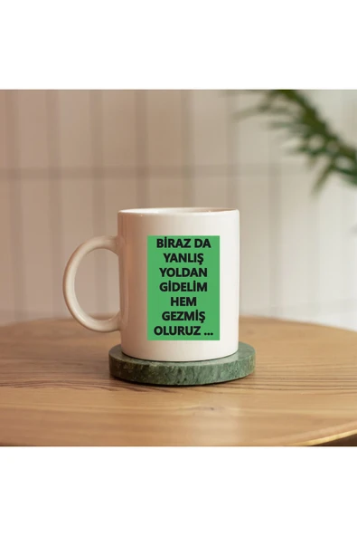 ALPŞAN TİCARET  BİRAZDA YANLIŞ YOLDAN GİDELİM GEZMİŞ OLURUZ REPLİKLİ BASKILI KUPA ürün görseli