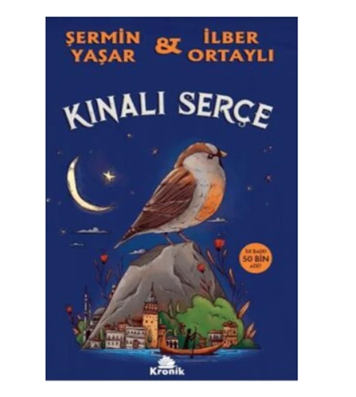 Kronik - Kınalı Serçe - Şermin Yaşar - İlber Ortaylı