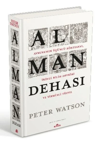 Alman Dehası Avrupanın Üçüncü Rönesansı, İkinci Bilim Devrimi ve Yirmi Yüzyıl PETER WATSON