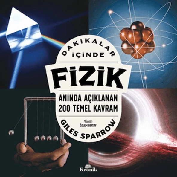 Dakikalar İçinde Fizik Anında Açıklanan 200 Temel Kavram GİLES SPARROW
