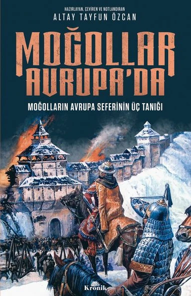 Moğollar Avrupa'da Moğolların Avrupa Seferinin Üç Tanığı 1241 1242 Avrupa Tarihi Dizisi ALTAY TAYFUN ÖZCAN