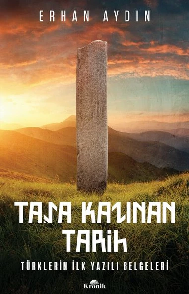 Taşa Kazınan Tarih Türklerin İlk Yazılı Belgeleri ERHAN AYDIN