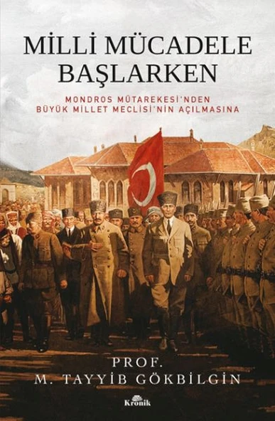 Milli Mücadele Başlarken PROF. M. TAYYİB GÖKBİLGİN
