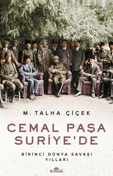 Cemal Paşa Suriyede Birinci Dünya Savaşı Yılları M. TALHA ÇİÇEK