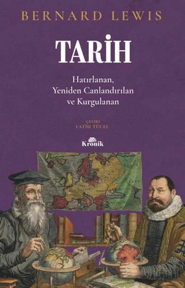 Tarih Hatırlanan, Yeniden Canlandırılan, Kurgulanan BERNARD LEWİS