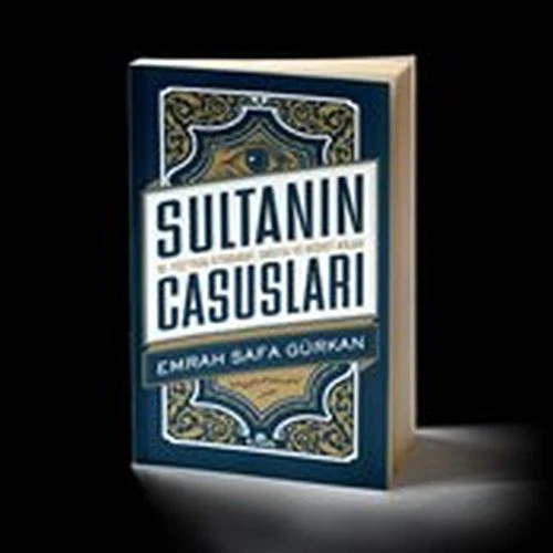 Sultanın Casusları 16. Yüzyılda İstihbarat EMRAH SAFA GÜRKAN