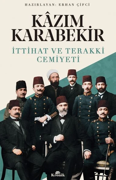 İttihat ve Teraki Cemiyeti Kazım Karabekir ERHAN ÇİFCİ