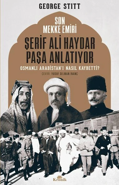 Son Mekke Emiri Şerif Ali Haydar Paşa Anlatıyor GEORGE STİTT