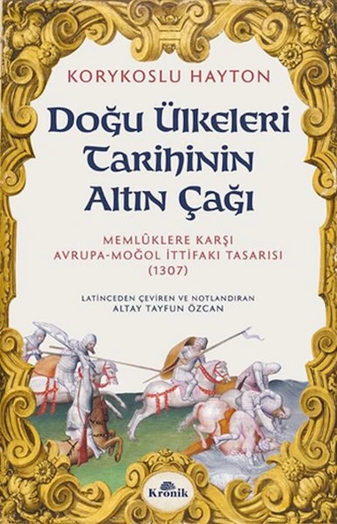 Doğu Ülkeleri Tarihinin Altın Çağı KORYKOSLU HAYTON