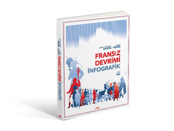Fransız Devrimi İnfografik Ciltli JEAN CLÉMENT MARTİN, JULİEN PELTİER