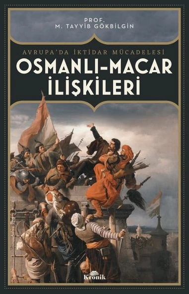 Osmanlı Macar İlişkiler Avrupada İktidar Mücadelesi M. TAYYİB GÖKBİLGİN