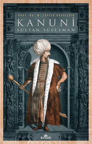 Kanuni Sultan Süleyman M. TAYYİB GÖKBİLGİN