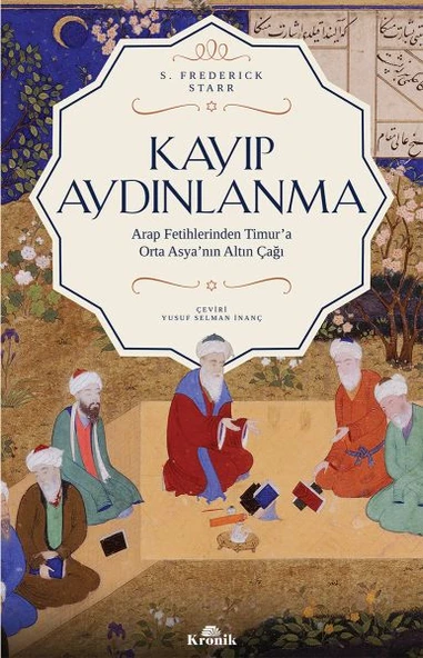 Kayıp Aydınlanma Orta Asya'nın Altın Çağı S. FREDERİCK STARR