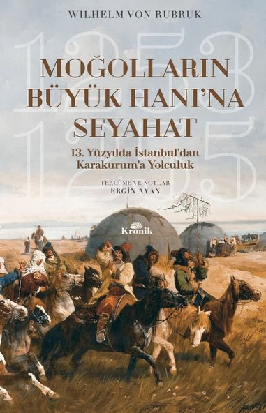 Moğolların Büyük Hanı'na Seyahat 13. Yüzyılda İstanbuldan Karakuruma Yolculuk 1253 1255 WİLHELM VON RUBRUK