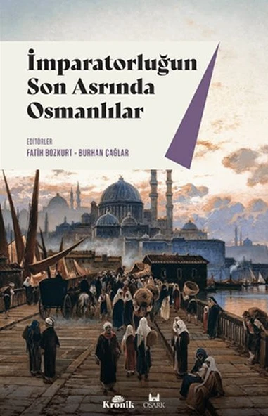 İmparatorluğun Son Asrında Osmanlı FATİH BOZKURT, BURHAN ÇAĞLAR