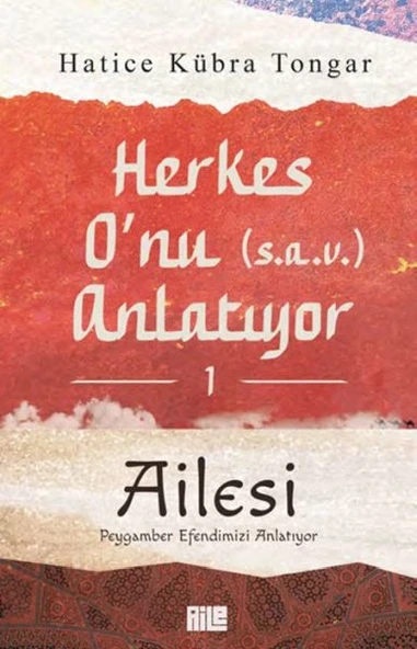 Herkes Onu Anlatıyor 1 Ailesi Peygamber Efendimizi Anlatıyor HATİCE KÜBRA TONGAR