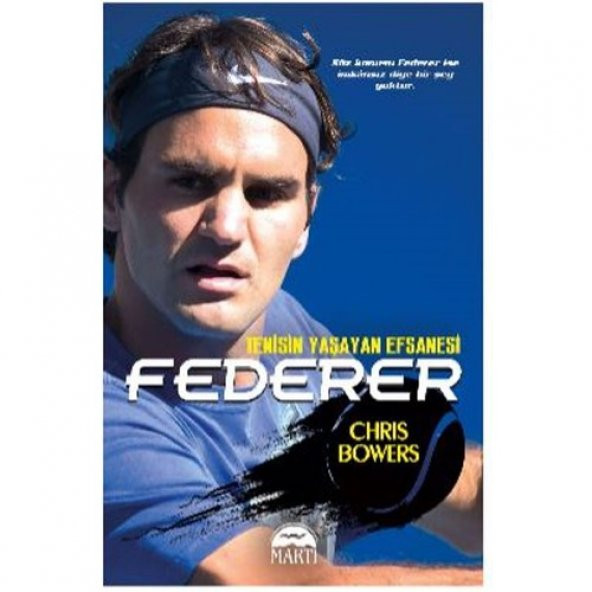 Martı Federer - Tenisin Yaşayan Efsanesi Chris Bowers