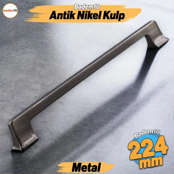 Gediz Metal Antik Nikel Kulp 224 mm Mobilya Çekmece Mutfak Dolabı Dolap Kapak Kulpları Kulb Kulpu