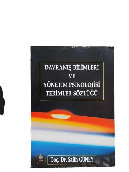 DAVRANIŞ BİLİMLERİ VE YÖNETİM PSİKOLOJİSİ TERİMLER SÖZLÜĞÜ (İKİNCİ EL KİTAP)