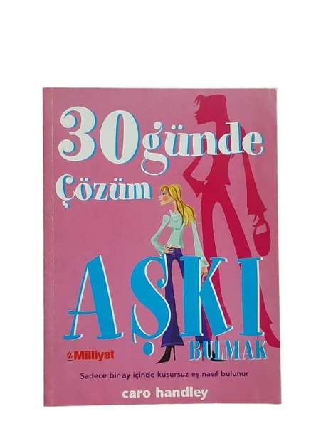 AŞKI BULMAK 30 GÜNDE ÇÖZÜM SADECE BİR AY İÇİNDE KUSURSUZ EŞ NASIL BULUNUR (İKİNCİ EL KİTAP)